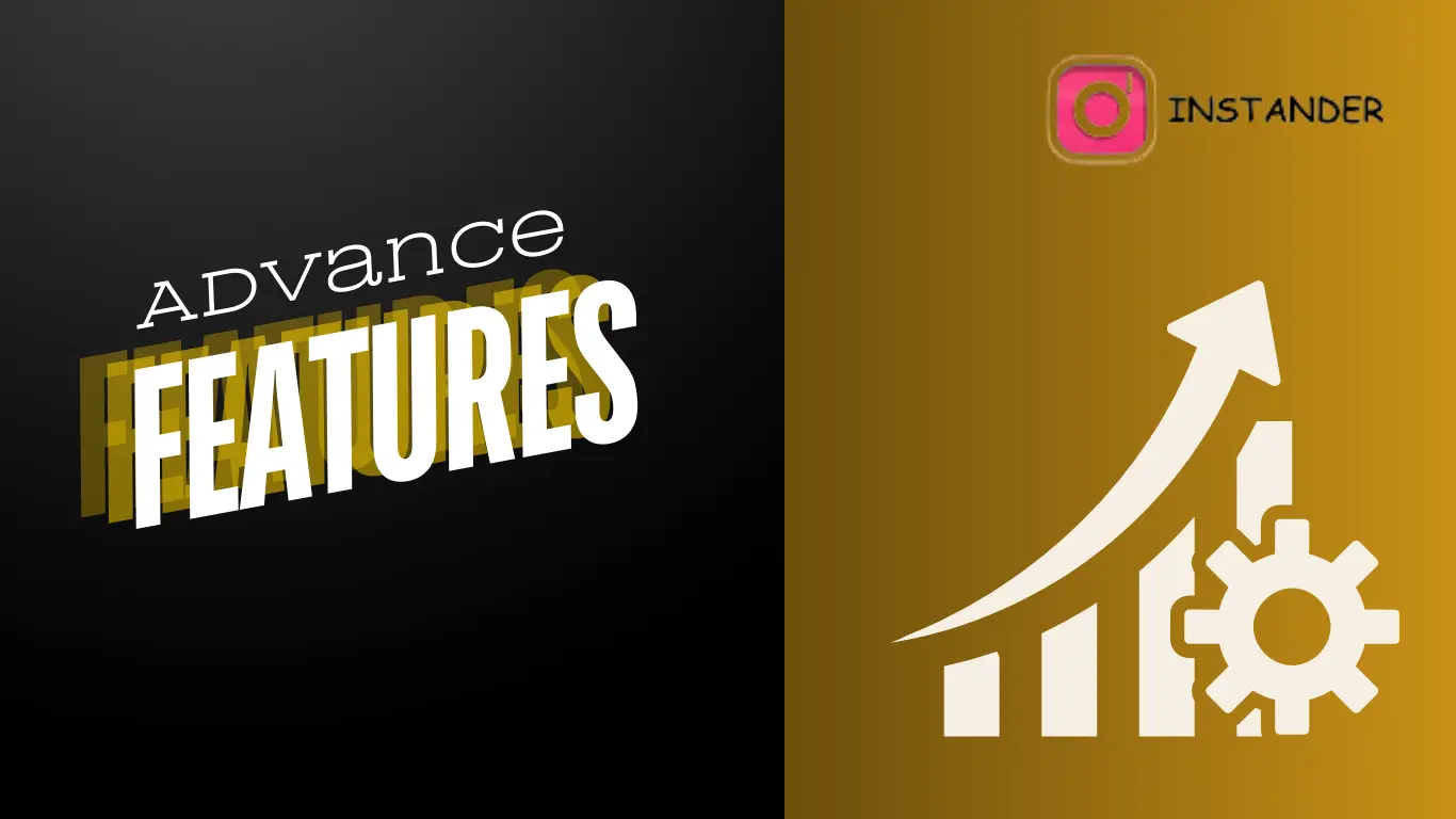 Instander Advanced Features