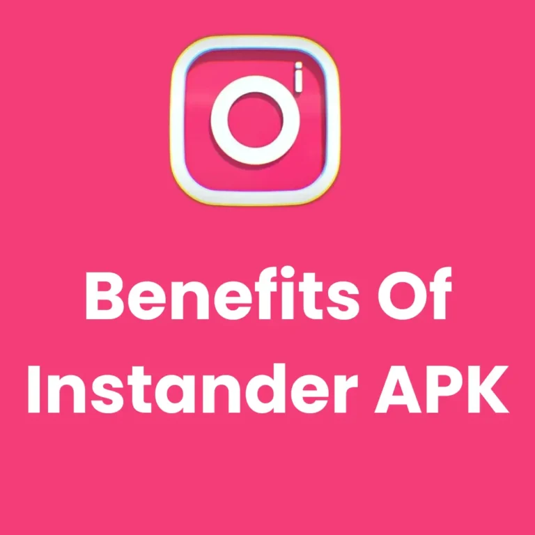 Benefits Of Instander APK