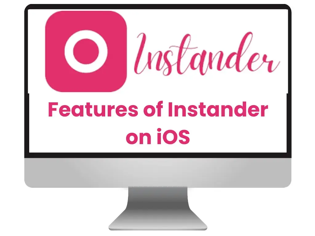 Features of Instander APK For iOS