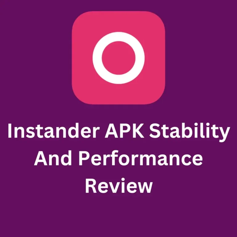 Instander APK Stability And Performance Review