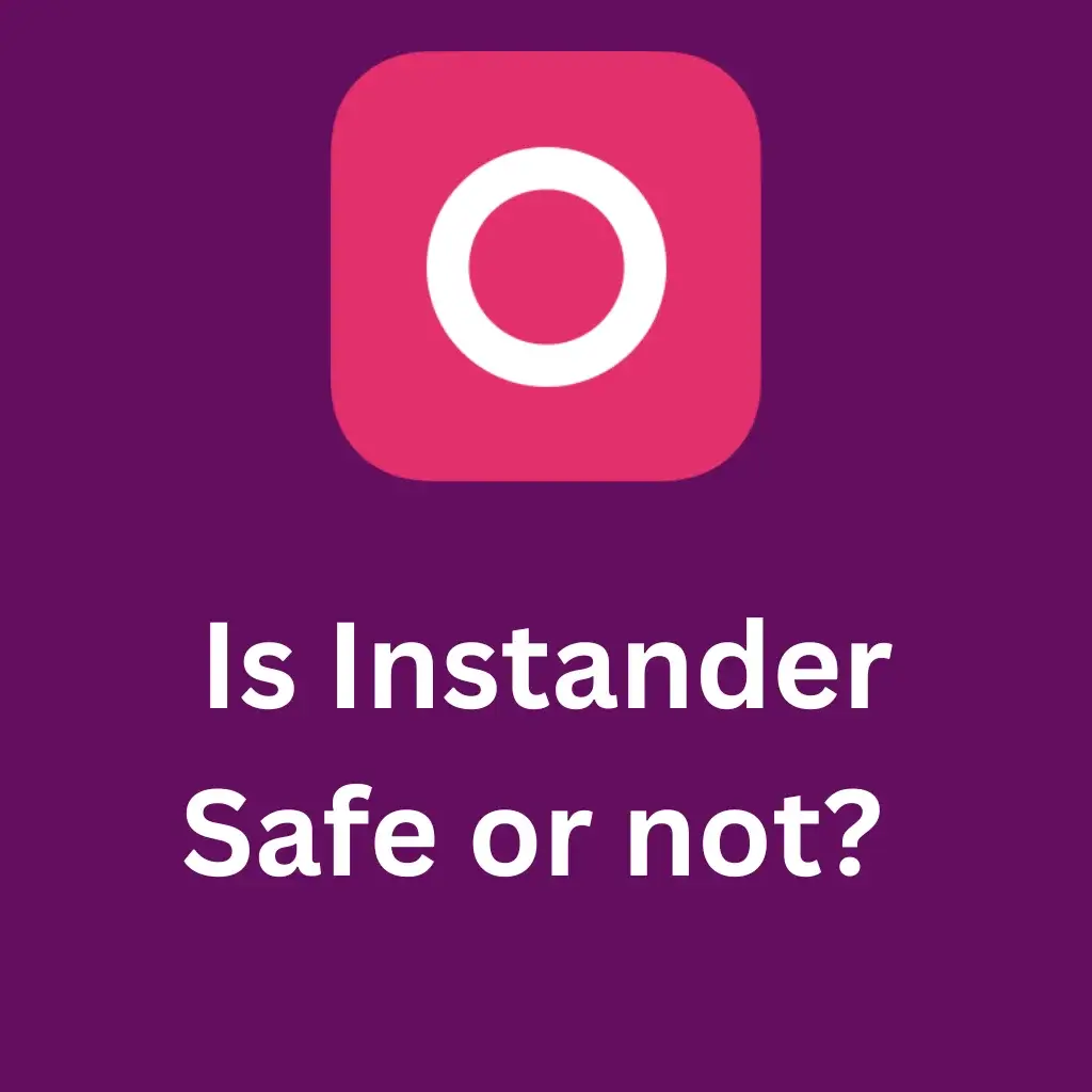 Is Instander Safe? A Detailed Review