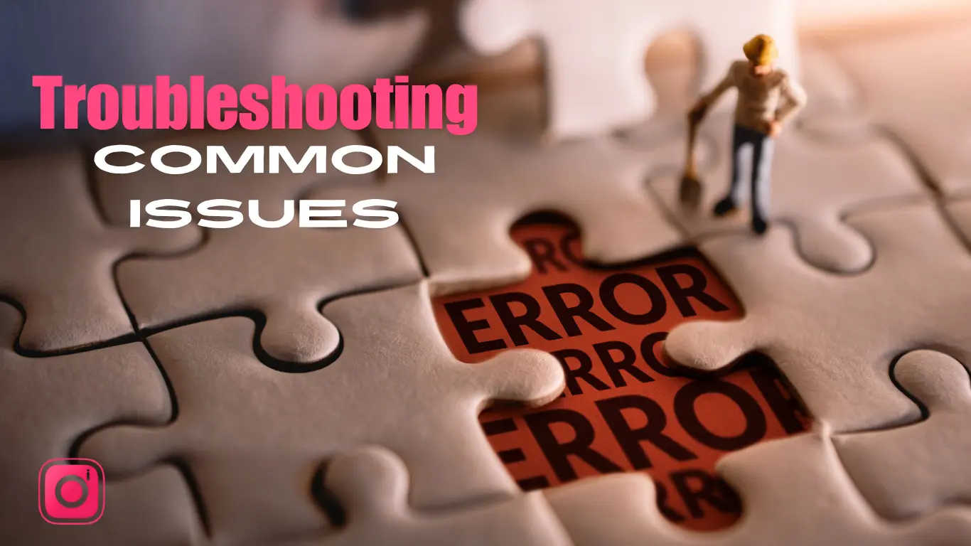 Troubleshooting Common issues and How to resolve them