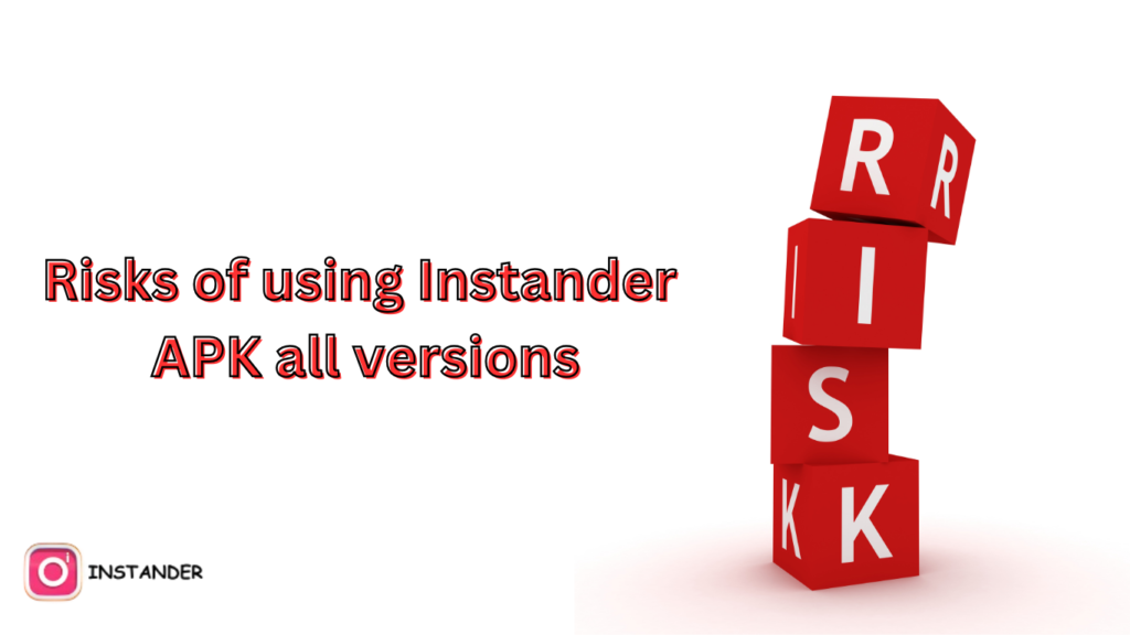 Risks of using Instander APK all versions